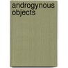 Androgynous Objects door MacKenzie Maure