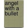 Angel with a Bullet door M.C. Grant