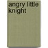 Angry Little Knight