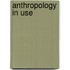Anthropology In Use