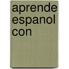 Aprende Espanol Con by Ted Elliot
