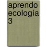 Aprendo Ecología 3 by Xiomara Cristina Royero Manjarrez