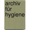 Archiv für Hygiene door Onbekend