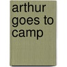 Arthur Goes to Camp door Marc Tolon Brown