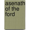 Asenath of the Ford door Eliza Margareth Humphreys
