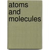 Atoms and Molecules door Tracy Nelson Maurer