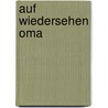 Auf Wiedersehen Oma by Birte Müller