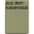Aus Dem Kaiserstaat