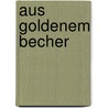 Aus Goldenem Becher door Georg Britting