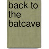 Back to the Batcave by Jeff Rovin
