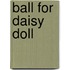 Ball for Daisy Doll