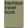 Bauhaus Travel Book by Susanna Knorr