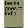 Becka Goes to India door Gretchen Schomer Wendel