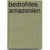 Bedrohtes Amazonien by Peter Overbeck