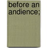 Before an Andience; by Nathan Sheppard