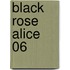 Black Rose Alice 06