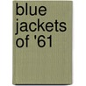 Blue Jackets of '61 door William John Abbot