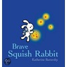 Brave Squish Rabbit by Katherine Battersby