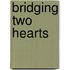 Bridging Two Hearts