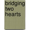 Bridging Two Hearts door Michelle Ule