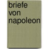 Briefe Von Napoleon door Friedrich M. Kircheisen (Hg )