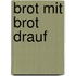 Brot mit Brot drauf