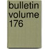 Bulletin Volume 176