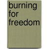 Burning for Freedom by Delroy A. Reid-salmon