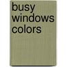 Busy Windows Colors by Joanna Bicknell