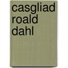 Casgliad Roald Dahl door Roald Dahl