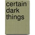 Certain Dark Things