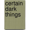 Certain Dark Things door Erica Abbott