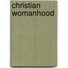 Christian Womanhood door Wilhelm Oertel W.O. von Horn