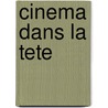 Cinema Dans La Tete door Emmanuelle Glon