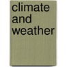 Climate and Weather by Carla Mooney