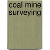 Coal Mine Surveying by A.T. (Adam Thomas) Shurick