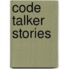 Code Talker Stories door Laura Tohe