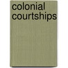 Colonial Courtships by Laurie Alice Eakes