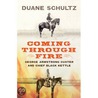 Coming Through Fire door Duane Schultz