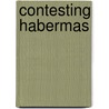 Contesting Habermas by Philip O'Hanlon