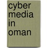 Cyber Media In Oman by Kohir Stevenson