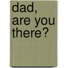 Dad, Are You There? door Kenny Kemp