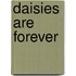 Daisies Are Forever