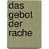 Das Gebot der Rache