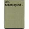 Das Habsburglied... door Ludwig August Frankl