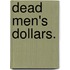 Dead Men's Dollars.