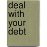 Deal with Your Debt door Liz Weston