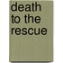 Death to the Rescue
