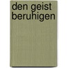 Den Geist beruhigen door Matthew Johnstone