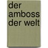 Der Amboss Der Welt